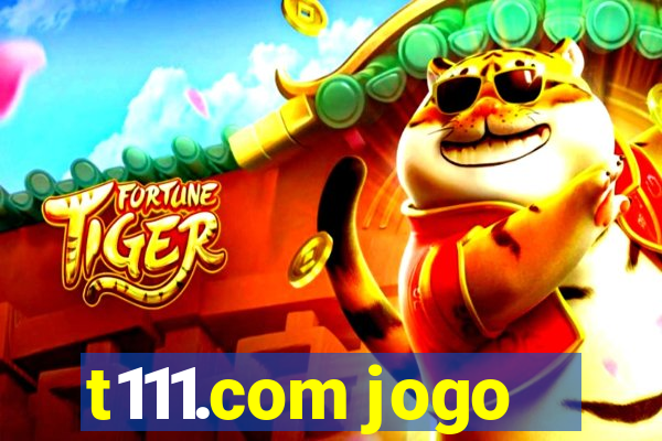 t111.com jogo